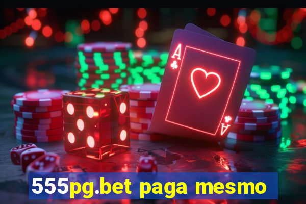 555pg.bet paga mesmo